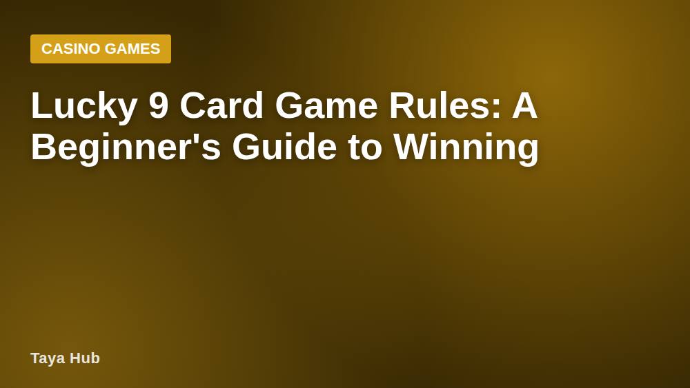 Lucky 9 Card Game Rules: A Beginner's Guide to Winning