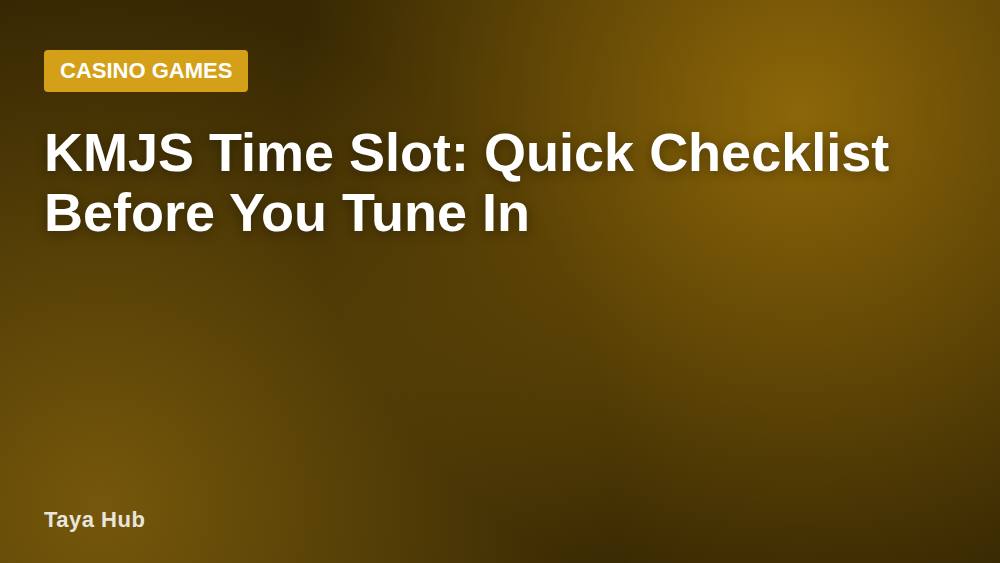 KMJS Time Slot: Quick Checklist Before You Tune In