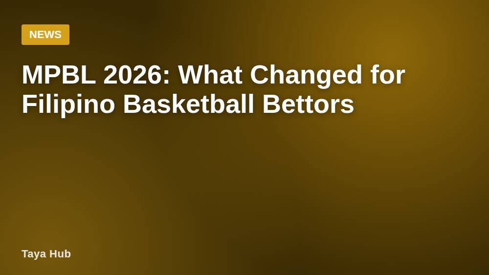 MPBL 2026: What Changed for Filipino Basketball Bettors